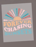 Forever Chasing Sunsets T-Shirt Transfer 🌅