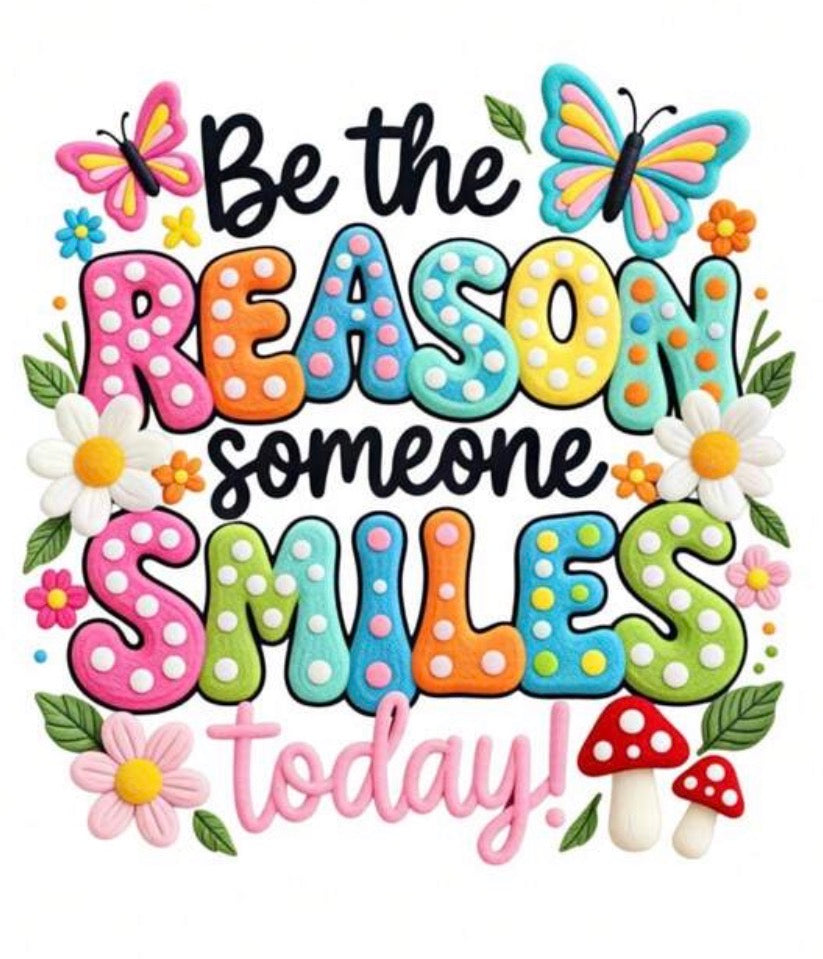 Be the reason someone smiles today T-Shirt Transfer
